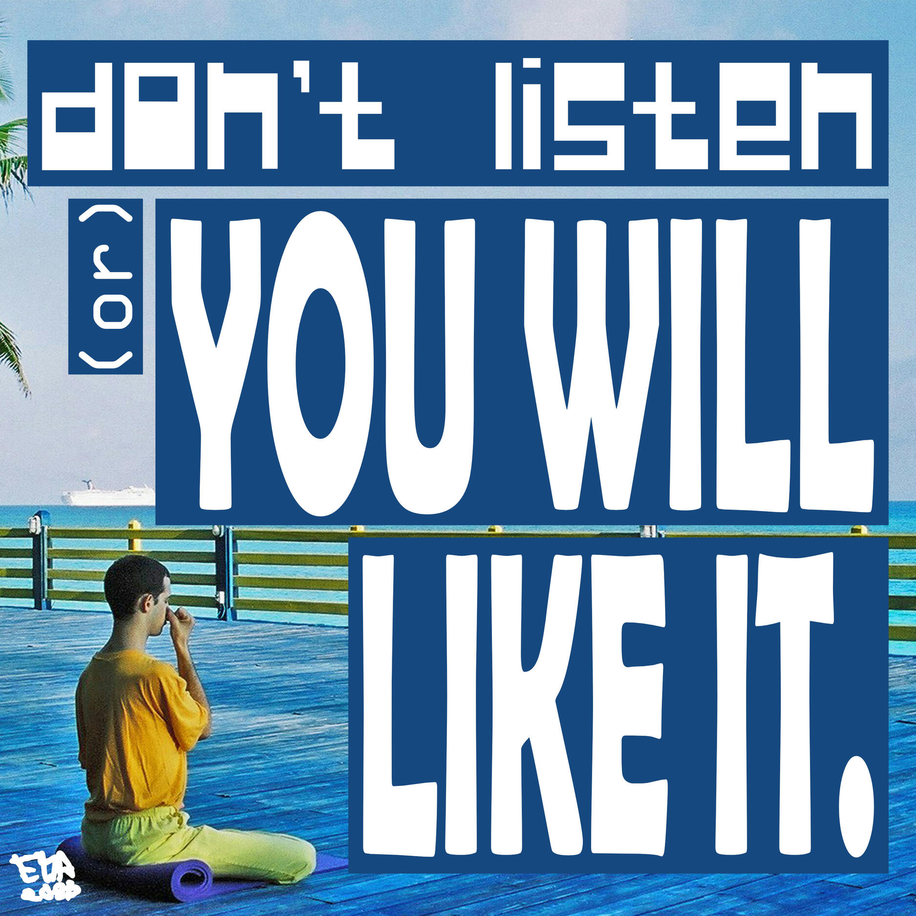 Don't listen (or) you will die.